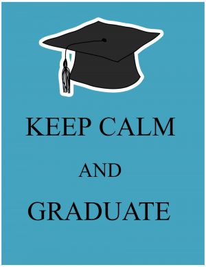 Keep calm and graduate