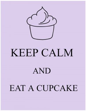 Keep calm and eat a cupcake with a picture of a cupcake