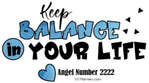 Keep balance in your life - 2222