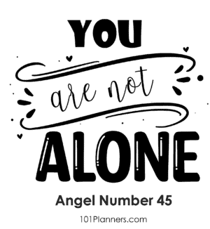 45 angel number - you are not alone