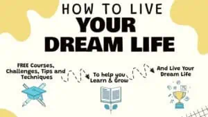 How to live your dream life
