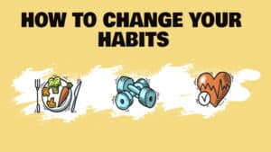 How to change your habits