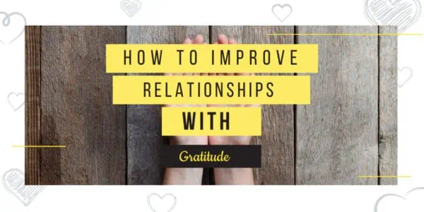 How to Improve Relationships with Gratitude