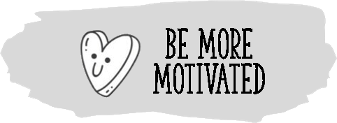 be more motivated