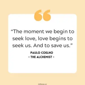 The moment we begin to seek love, love begins to seek us. And to save us.