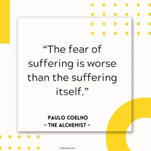 The fear of suffering is worse than the suffering itself.